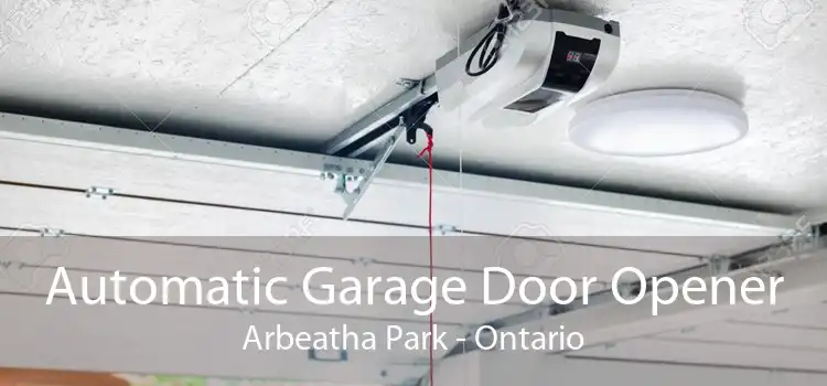 Automatic Garage Door Opener Arbeatha Park - Ontario