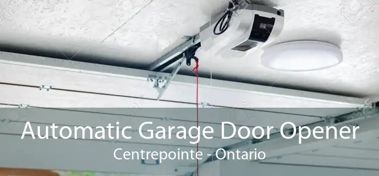 Automatic Garage Door Opener Centrepointe - Ontario