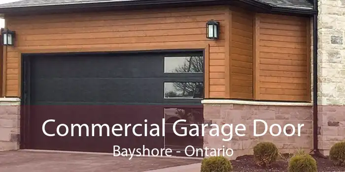 Commercial Garage Door Bayshore - Ontario