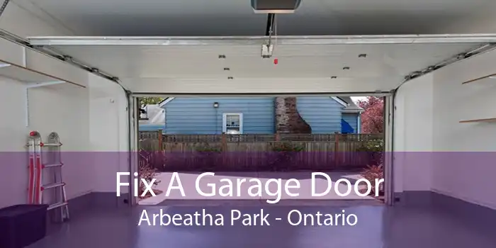 Fix A Garage Door Arbeatha Park - Ontario