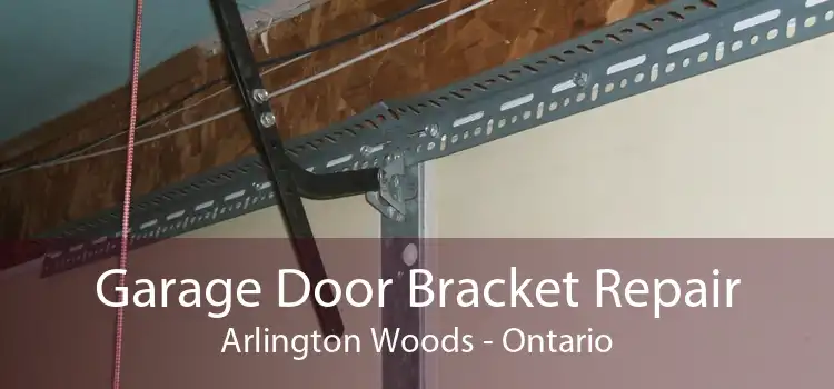 Garage Door Bracket Repair Arlington Woods - Ontario