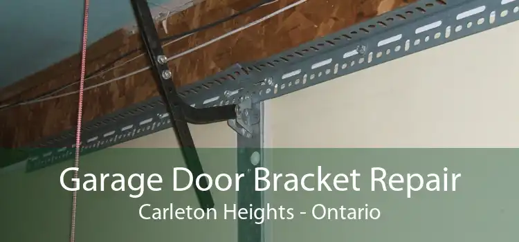 Garage Door Bracket Repair Carleton Heights - Ontario