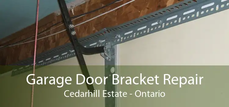 Garage Door Bracket Repair Cedarhill Estate - Ontario