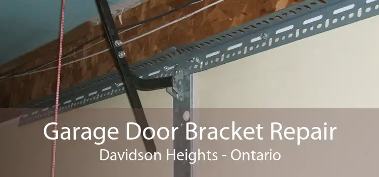 Garage Door Bracket Repair Davidson Heights - Ontario