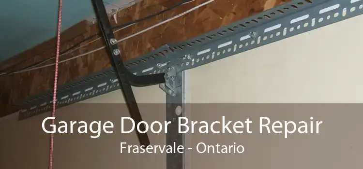 Garage Door Bracket Repair Fraservale - Ontario