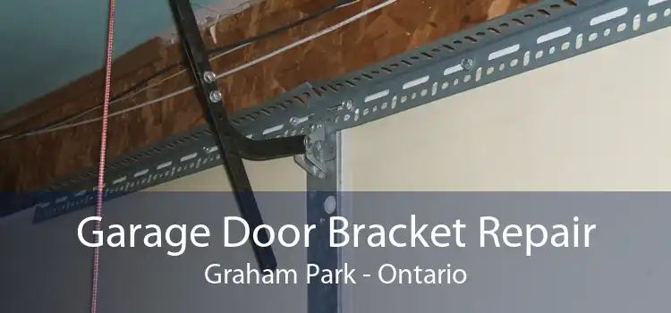 Garage Door Bracket Repair Graham Park - Ontario