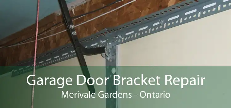 Garage Door Bracket Repair Merivale Gardens - Ontario