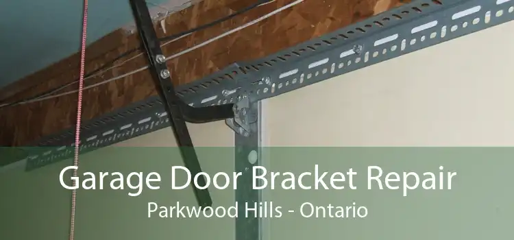 Garage Door Bracket Repair Parkwood Hills - Ontario