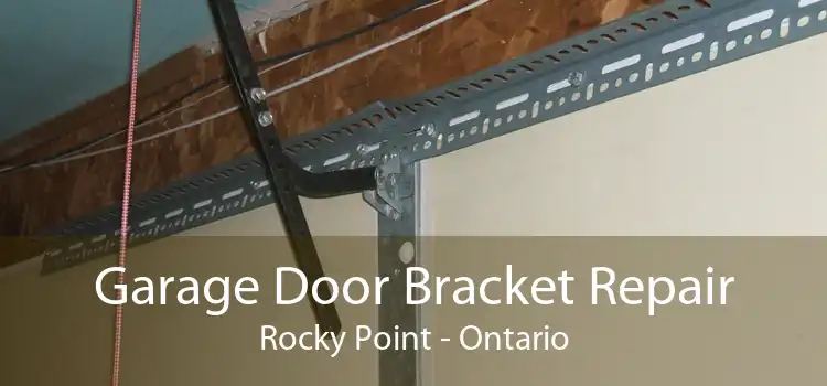 Garage Door Bracket Repair Rocky Point - Ontario