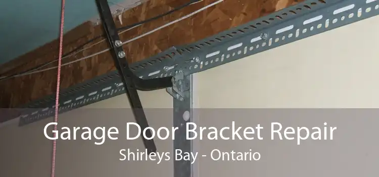 Garage Door Bracket Repair Shirleys Bay - Ontario