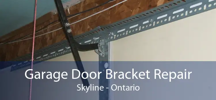Garage Door Bracket Repair Skyline - Ontario