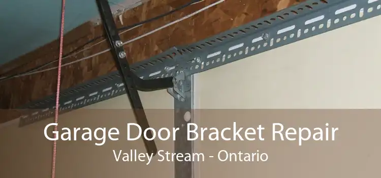 Garage Door Bracket Repair Valley Stream - Ontario