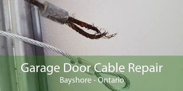 Garage Door Cable Repair Bayshore - Ontario