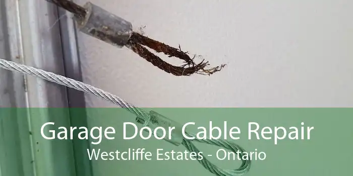 Garage Door Cable Repair Westcliffe Estates - Ontario