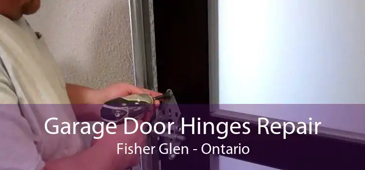 Garage Door Hinges Repair Fisher Glen - Ontario