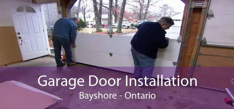 Garage Door Installation Bayshore - Ontario