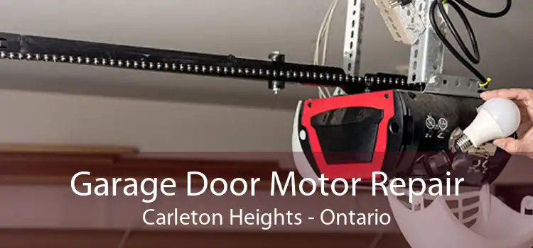 Garage Door Motor Repair Carleton Heights - Ontario
