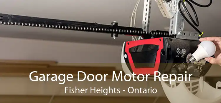Garage Door Motor Repair Fisher Heights - Ontario