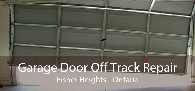 Garage Door Off Track Repair Fisher Heights - Ontario