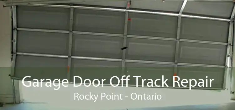 Garage Door Off Track Repair Rocky Point - Ontario