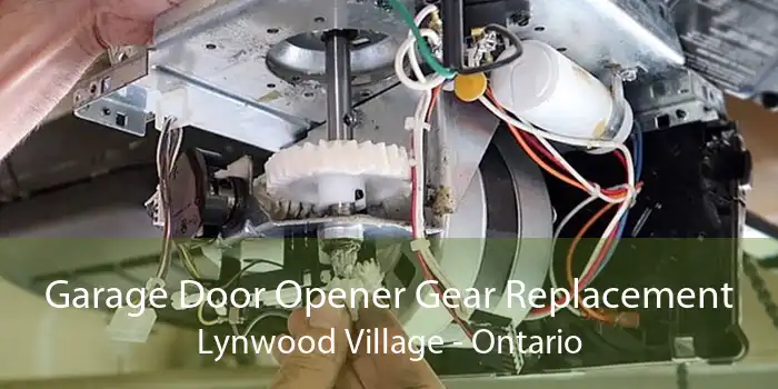 Garage Door Opener Gear Replacement Lynwood Village - Ontario