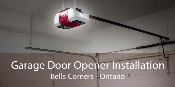 Garage Door Opener Installation Bells Corners - Ontario