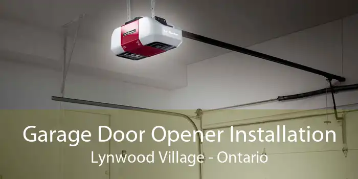 Garage Door Opener Installation Lynwood Village - Ontario
