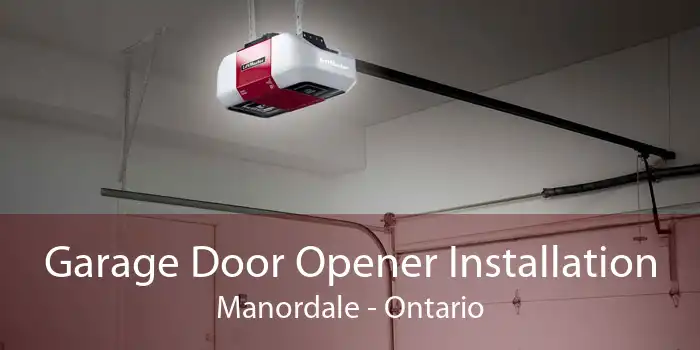 Garage Door Opener Installation Manordale - Ontario