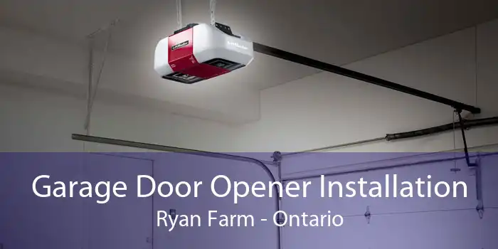 Garage Door Opener Installation Ryan Farm - Ontario