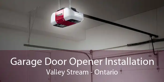 Garage Door Opener Installation Valley Stream - Ontario