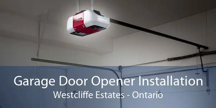 Garage Door Opener Installation Westcliffe Estates - Ontario