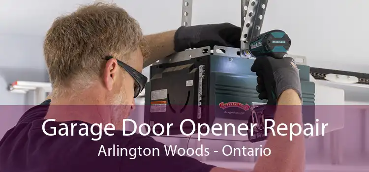 Garage Door Opener Repair Arlington Woods - Ontario