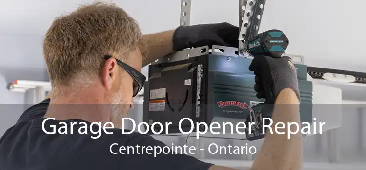 Garage Door Opener Repair Centrepointe - Ontario