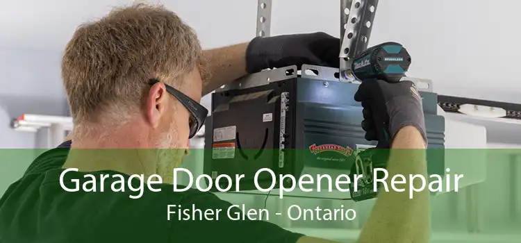 Garage Door Opener Repair Fisher Glen - Ontario