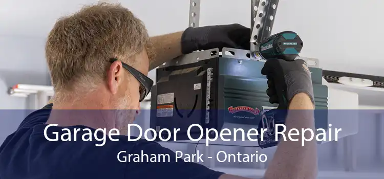 Garage Door Opener Repair Graham Park - Ontario
