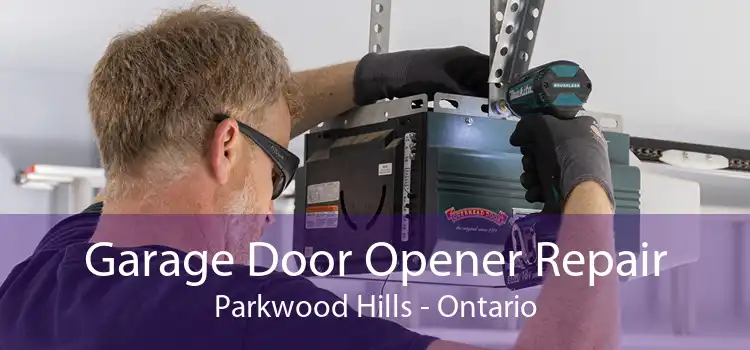 Garage Door Opener Repair Parkwood Hills - Ontario
