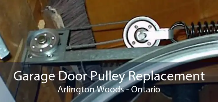 Garage Door Pulley Replacement Arlington Woods - Ontario