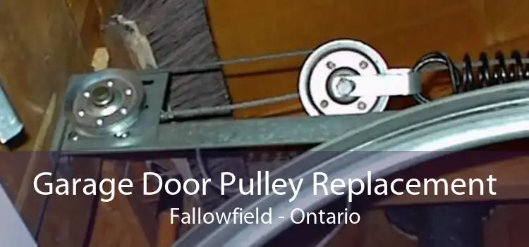 Garage Door Pulley Replacement Fallowfield - Ontario