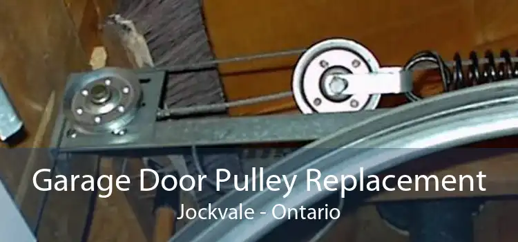 Garage Door Pulley Replacement Jockvale - Ontario