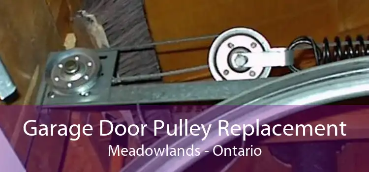 Garage Door Pulley Replacement Meadowlands - Ontario