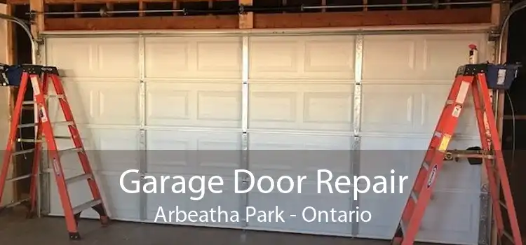 Garage Door Repair Arbeatha Park - Ontario