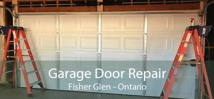 Garage Door Repair Fisher Glen - Ontario