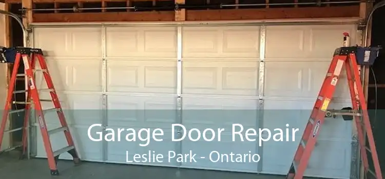 Garage Door Repair Leslie Park - Ontario