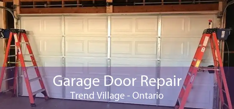 Garage Door Repair Trend Village - Ontario