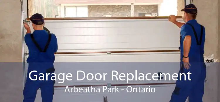 Garage Door Replacement Arbeatha Park - Ontario