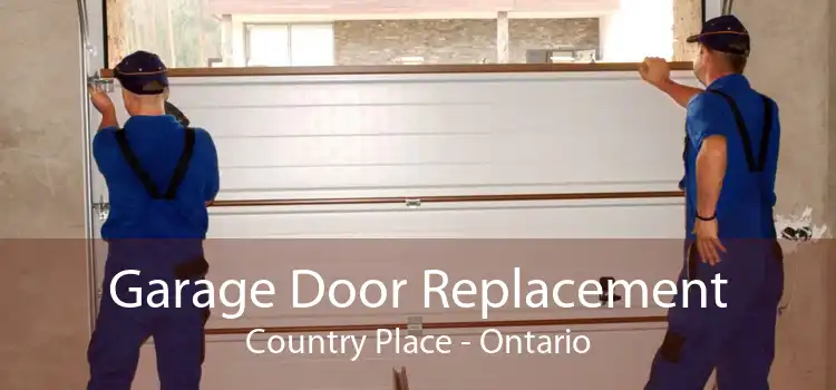 Garage Door Replacement Country Place - Ontario