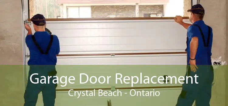 Garage Door Replacement Crystal Beach - Ontario