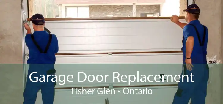Garage Door Replacement Fisher Glen - Ontario