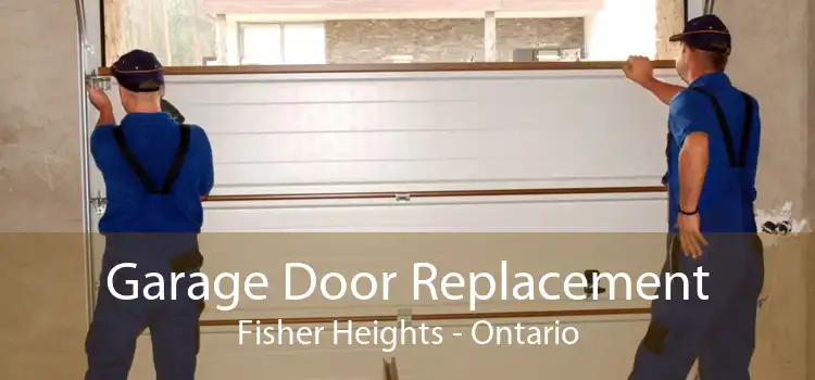 Garage Door Replacement Fisher Heights - Ontario