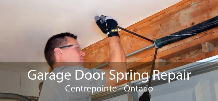 Garage Door Spring Repair Centrepointe - Ontario
